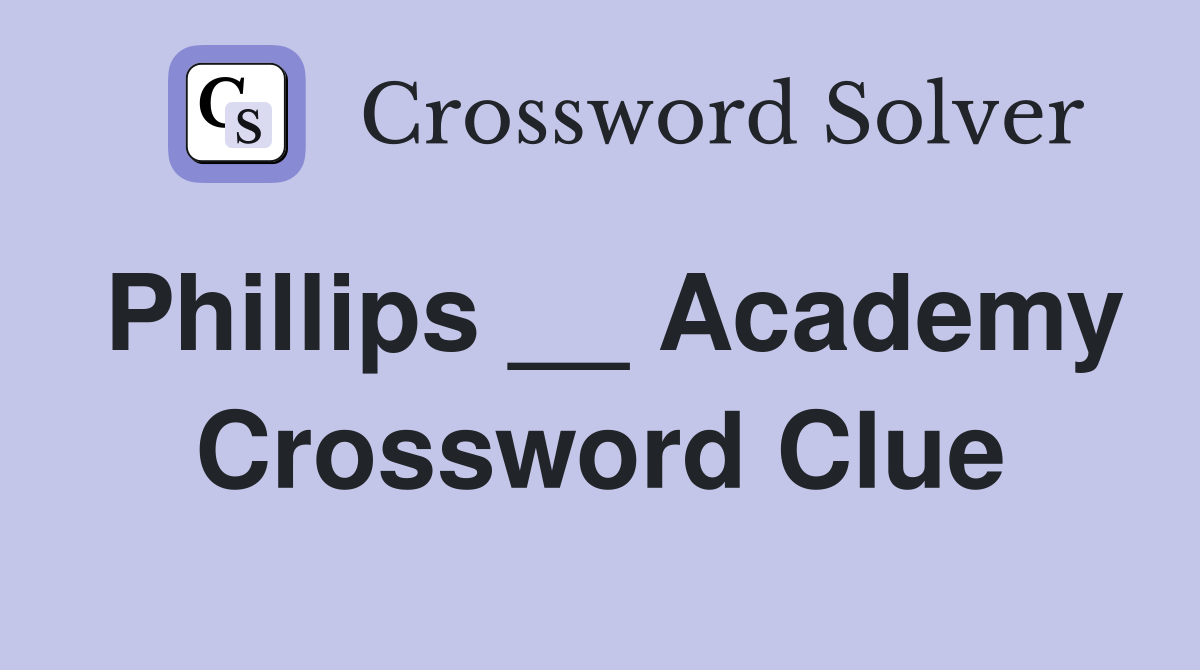 Phillips __ Academy Crossword Clue