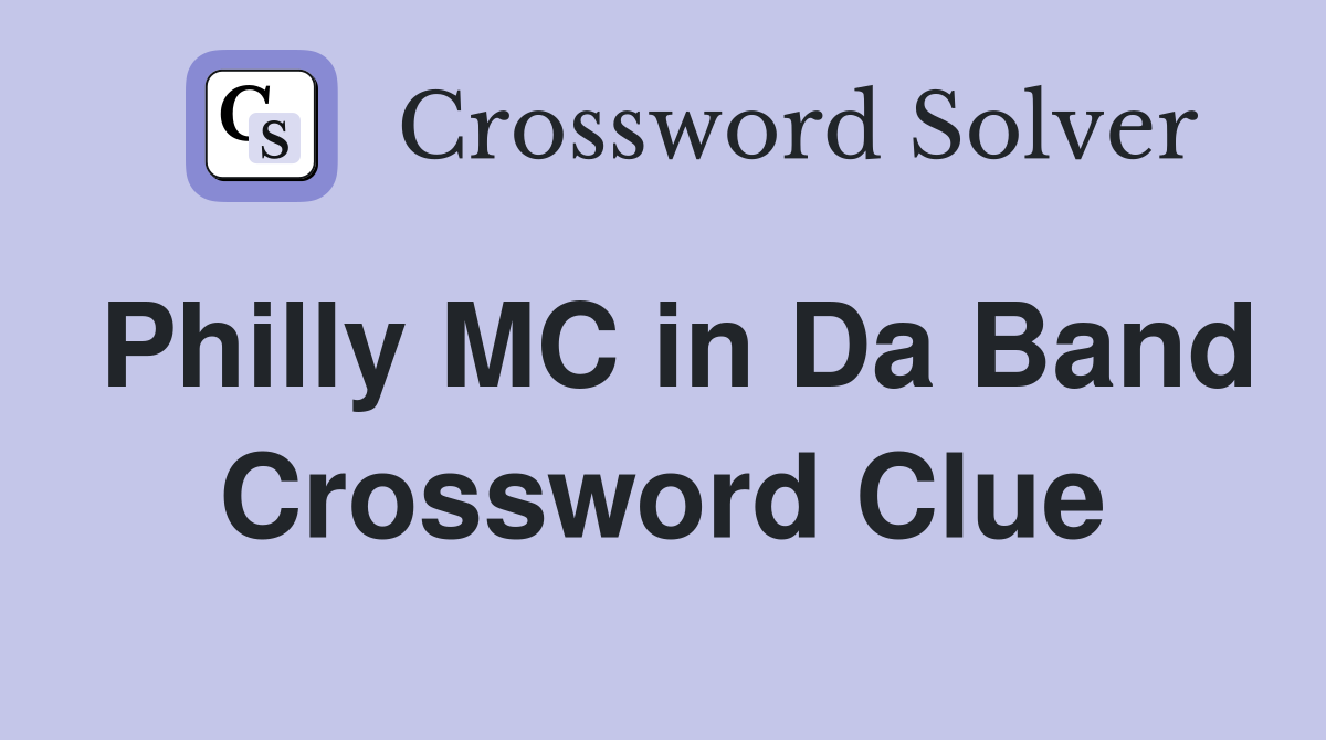 Philly MC in Da Band Crossword Clue