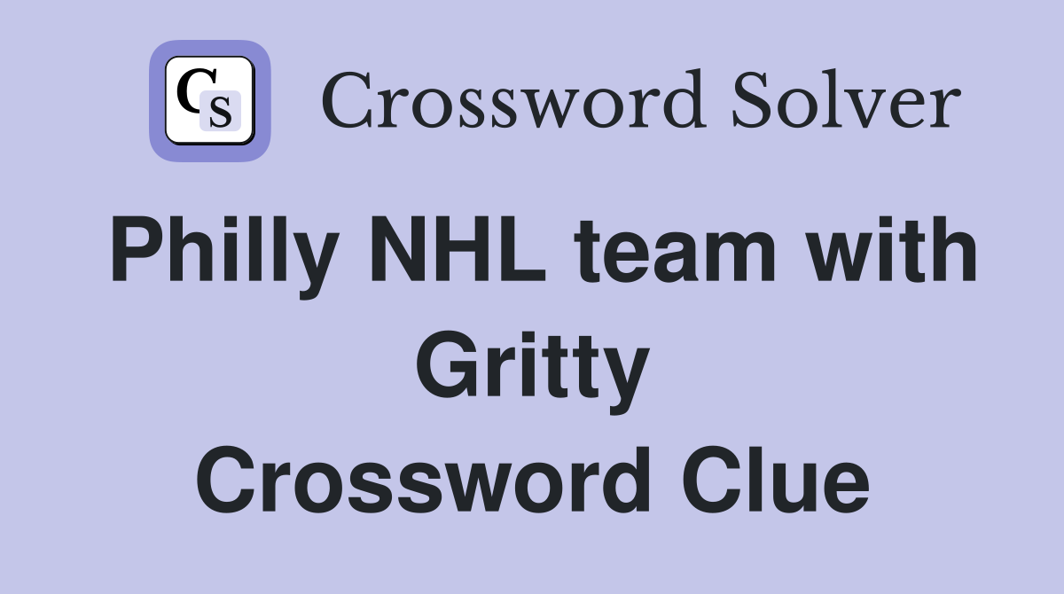 Philly NHL team with Gritty Crossword Clue