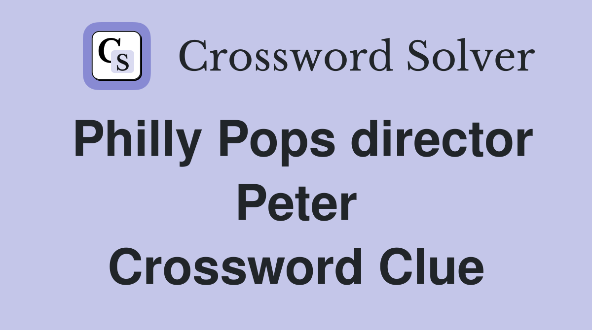 Philly Pops director Peter Crossword Clue