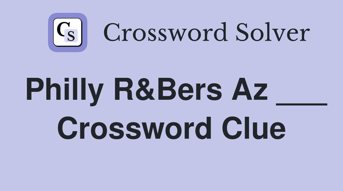 Philly R&Bers Az ___ Crossword Clue