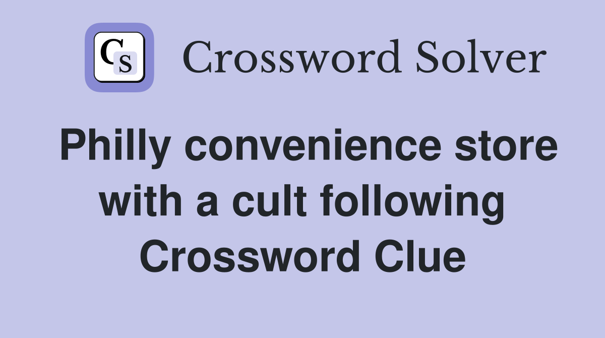 Philly convenience store with a cult following Crossword Clue