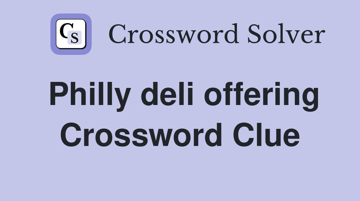 Philly deli offering Crossword Clue