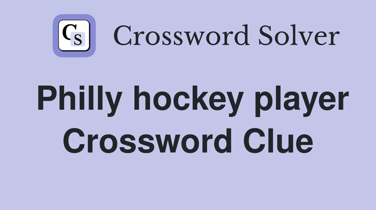 Philly hockey player Crossword Clue