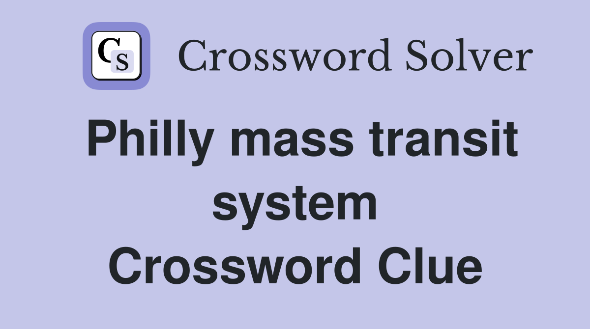 Philly mass transit system Crossword Clue