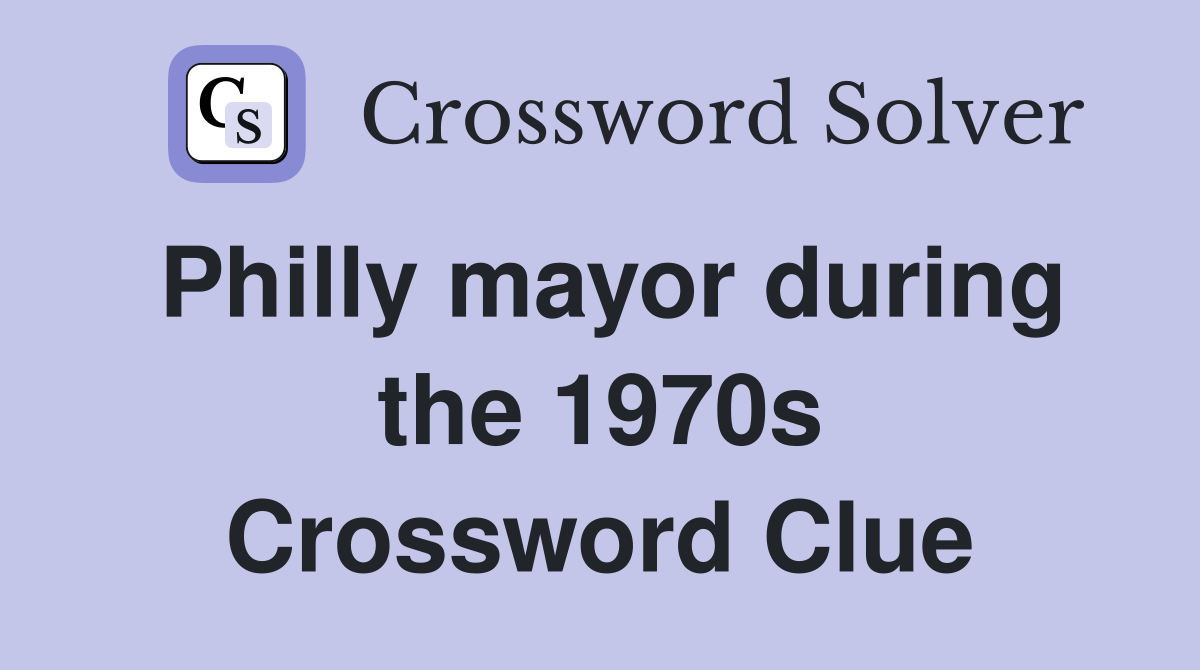 Philly mayor during the 1970s Crossword Clue