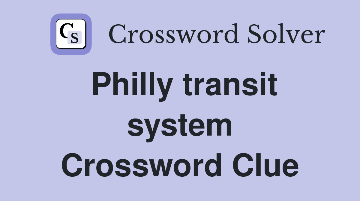 Philly transit system Crossword Clue