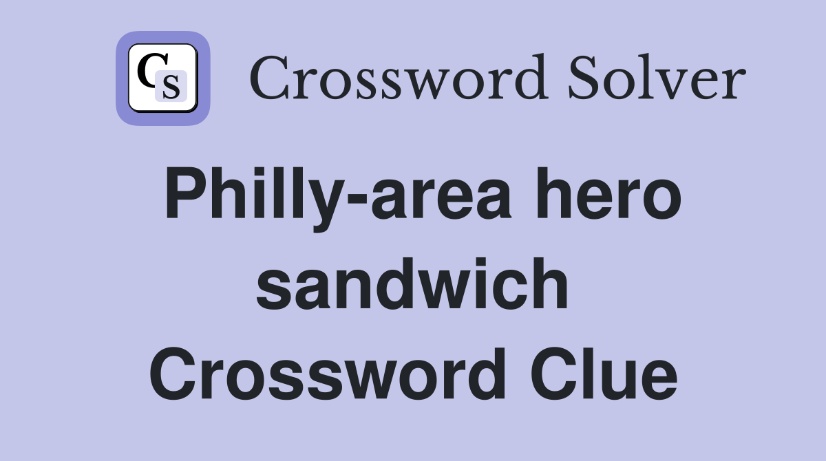 Philly-area hero sandwich Crossword Clue