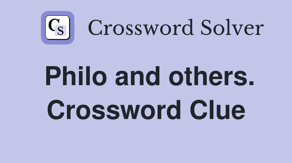 Philo and others. Crossword Clue