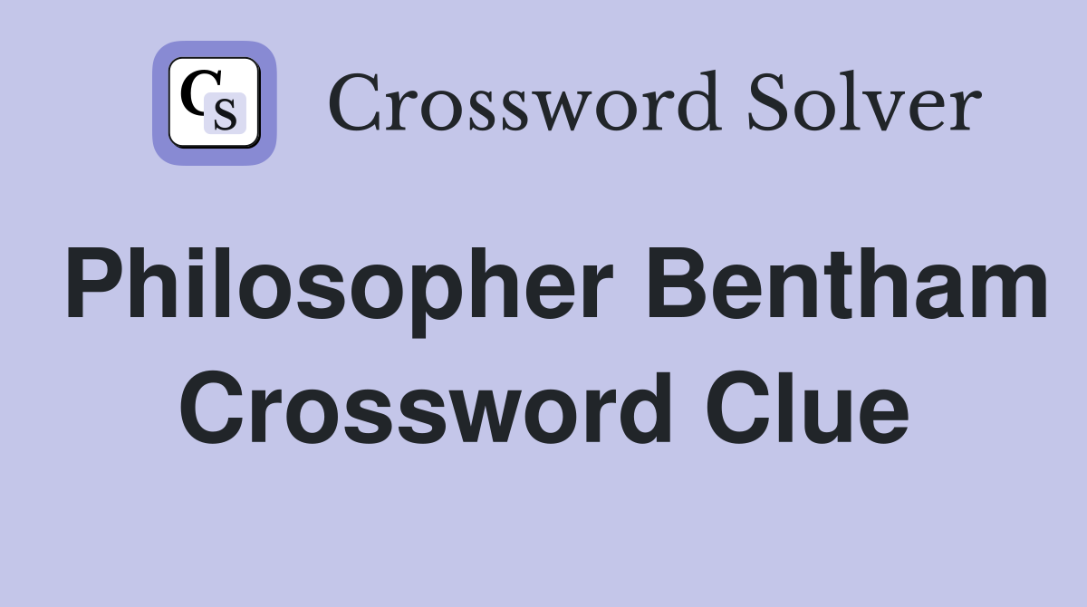 Philosopher Bentham Crossword Clue