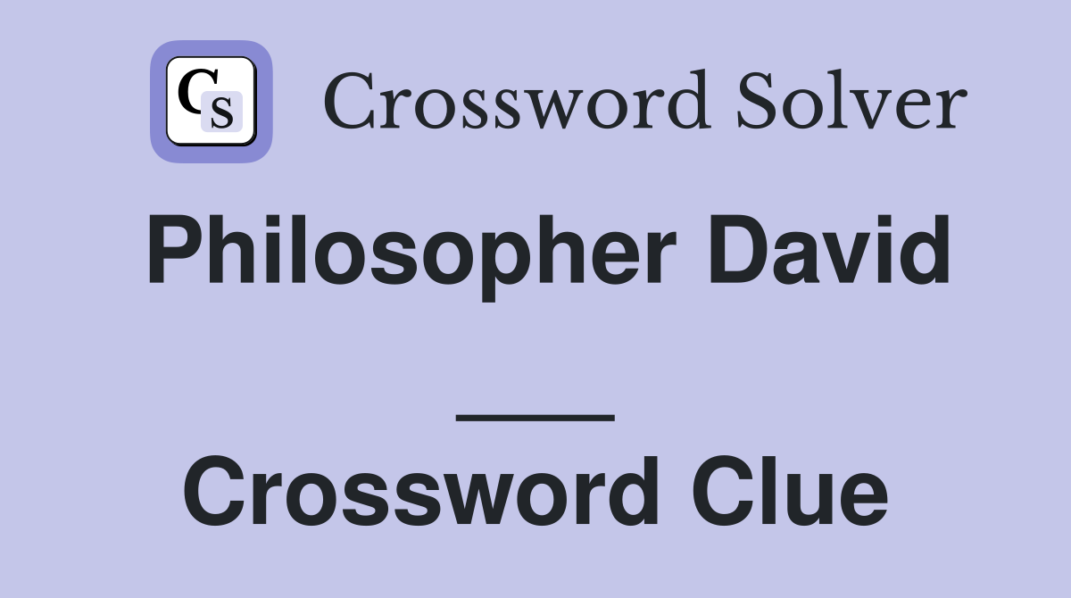 Philosopher David ___ Crossword Clue