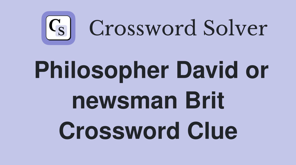 Philosopher David or newsman Brit Crossword Clue
