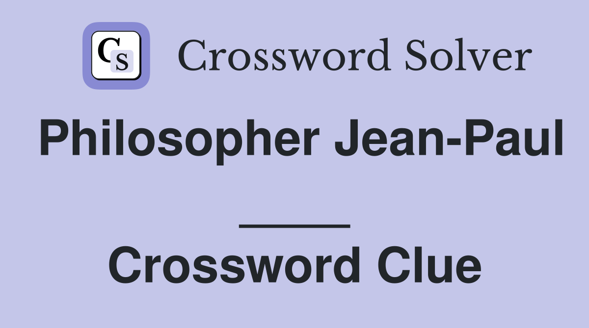 Philosopher Jean-Paul ____ Crossword Clue