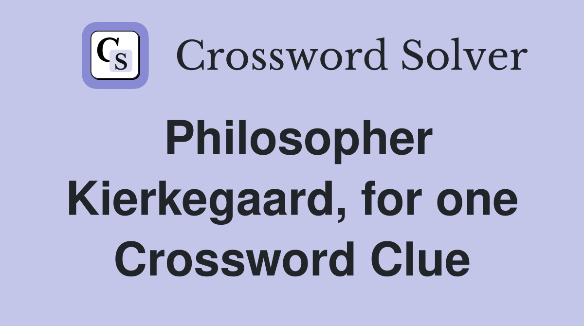 Philosopher Kierkegaard, for one Crossword Clue