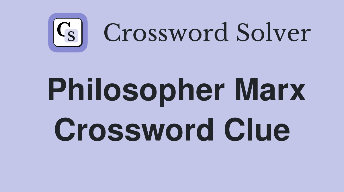 Philosopher Marx Crossword Clue
