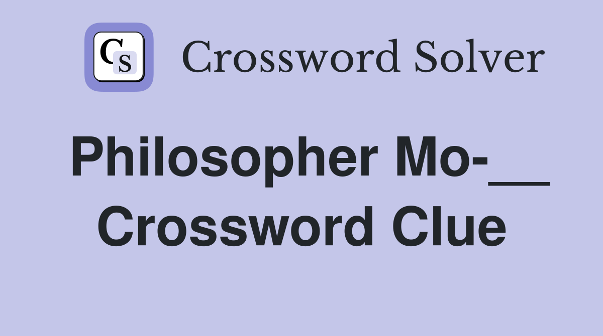 Philosopher Mo-__ Crossword Clue