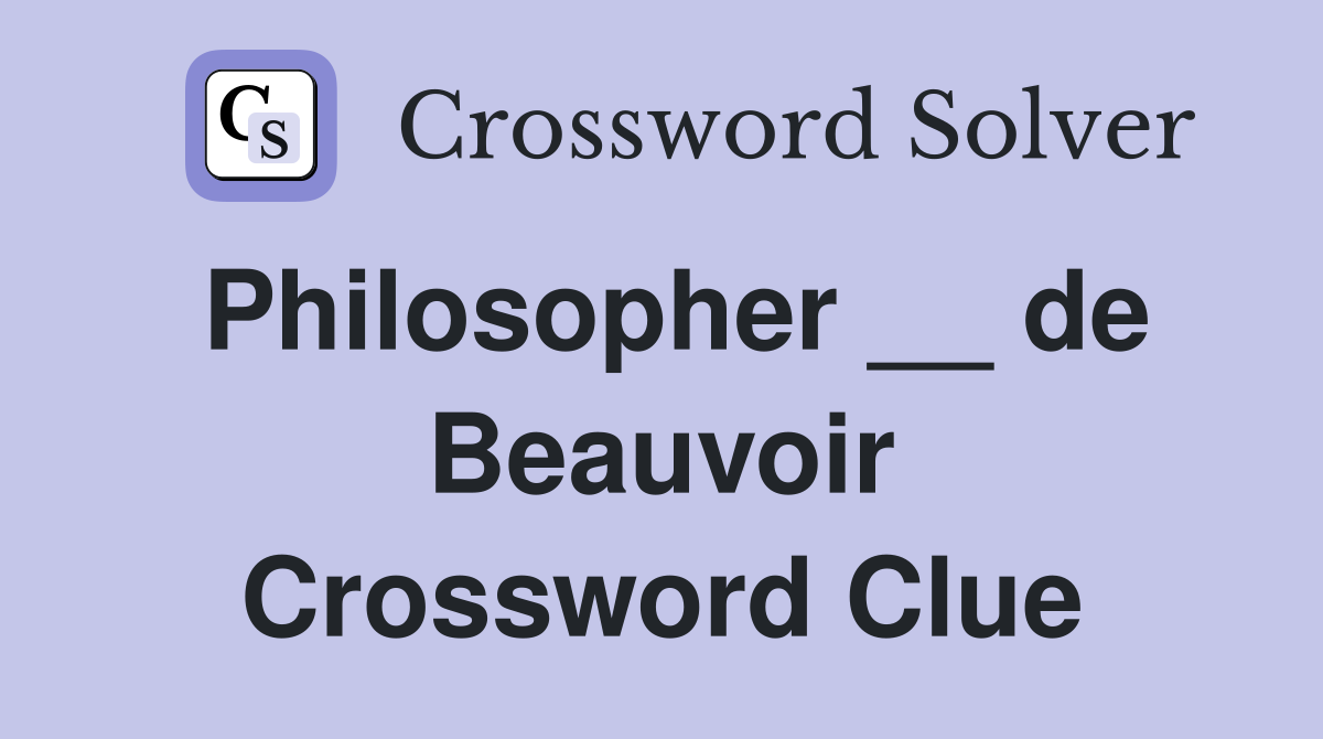 Philosopher __ de Beauvoir Crossword Clue