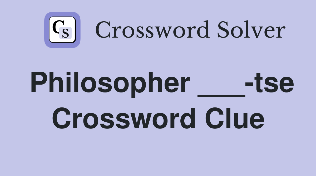 Philosopher ___-tse Crossword Clue