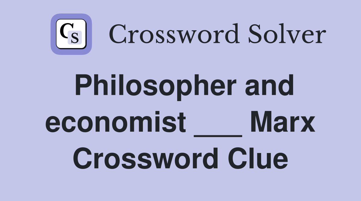 Philosopher and economist ___ Marx Crossword Clue
