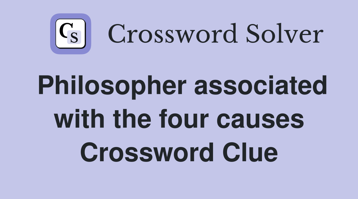 Philosopher associated with the four causes Crossword Clue