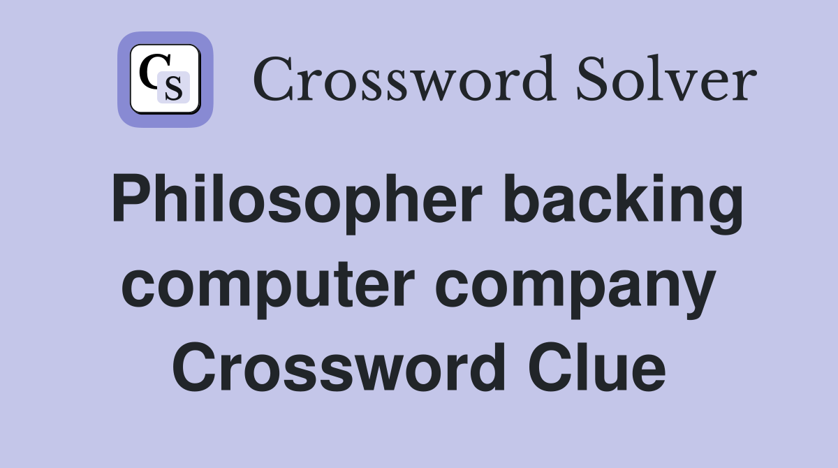 Philosopher backing computer company Crossword Clue
