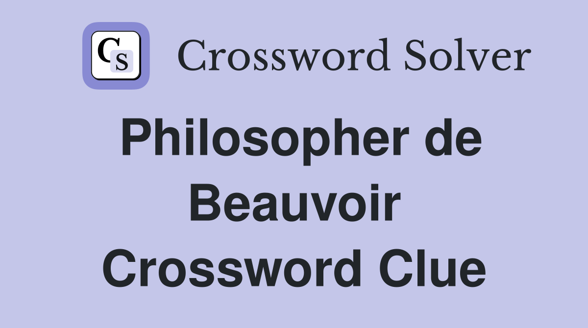 Philosopher de Beauvoir Crossword Clue
