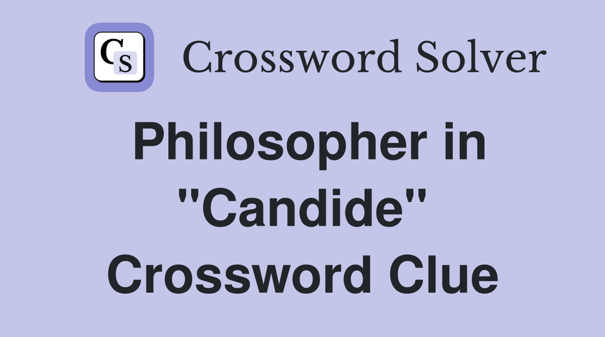 Philosopher in "Candide" Crossword Clue