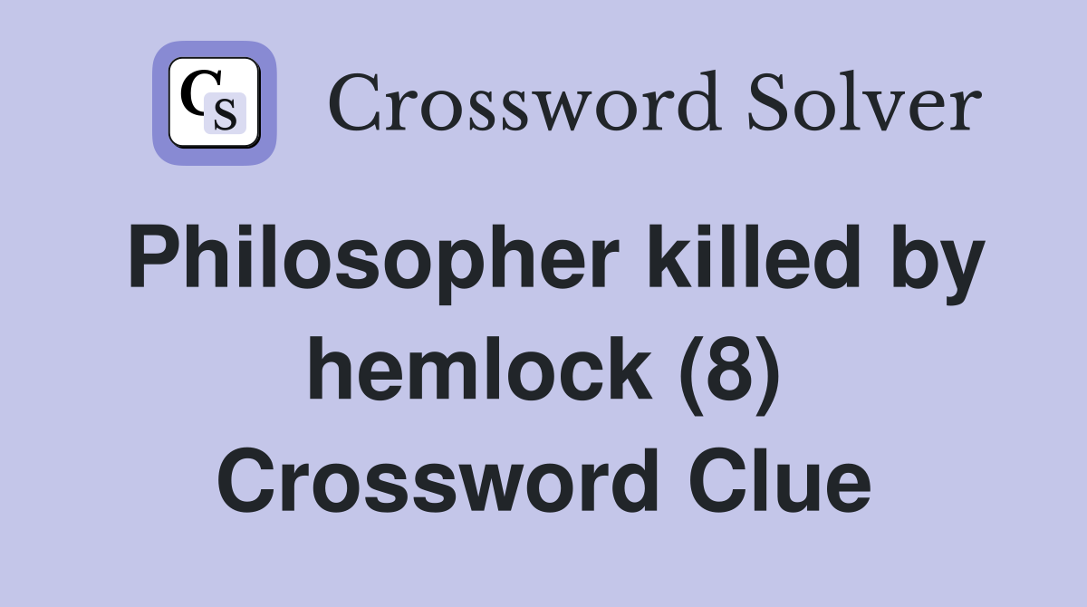 Philosopher killed by hemlock (8) Crossword Clue