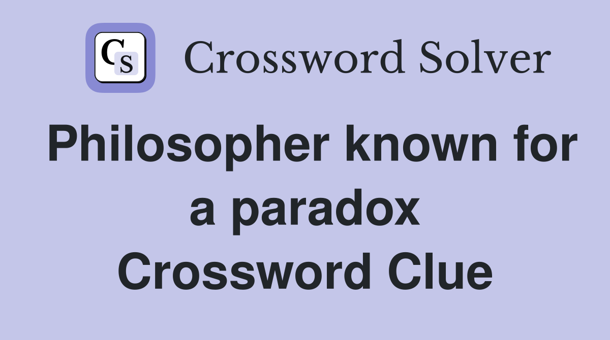 Philosopher known for a paradox Crossword Clue