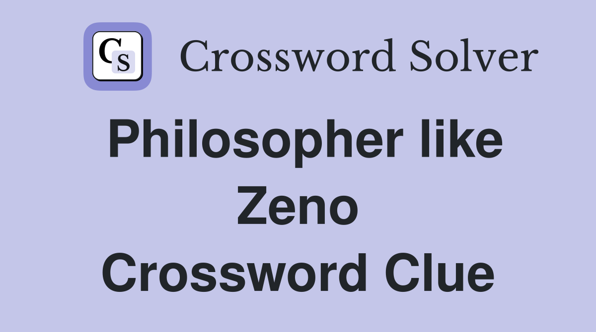 Philosopher like Zeno Crossword Clue