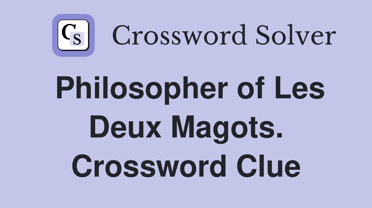 Philosopher of Les Deux Magots. Crossword Clue