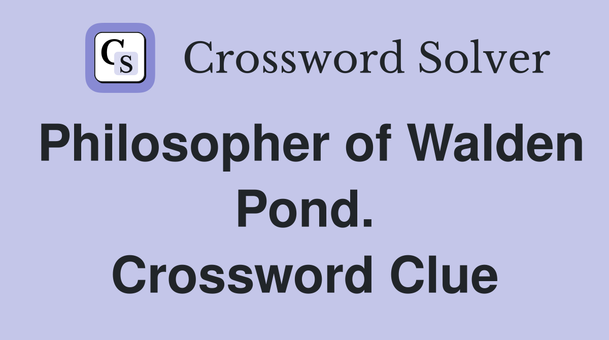 Philosopher of Walden Pond. Crossword Clue