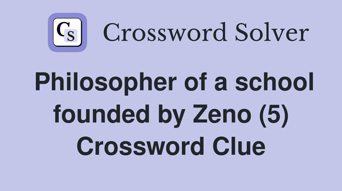 Philosopher of a school founded by Zeno (5) Crossword Clue