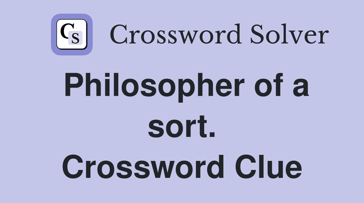 Philosopher of a sort. Crossword Clue