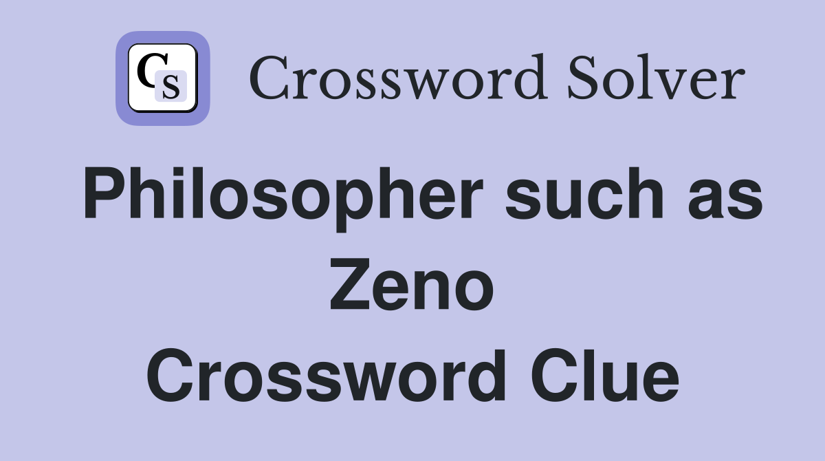 Philosopher such as Zeno Crossword Clue