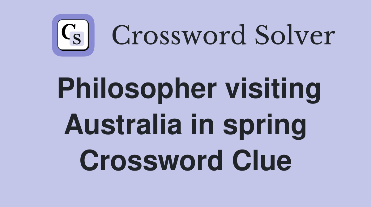 Philosopher visiting Australia in spring Crossword Clue