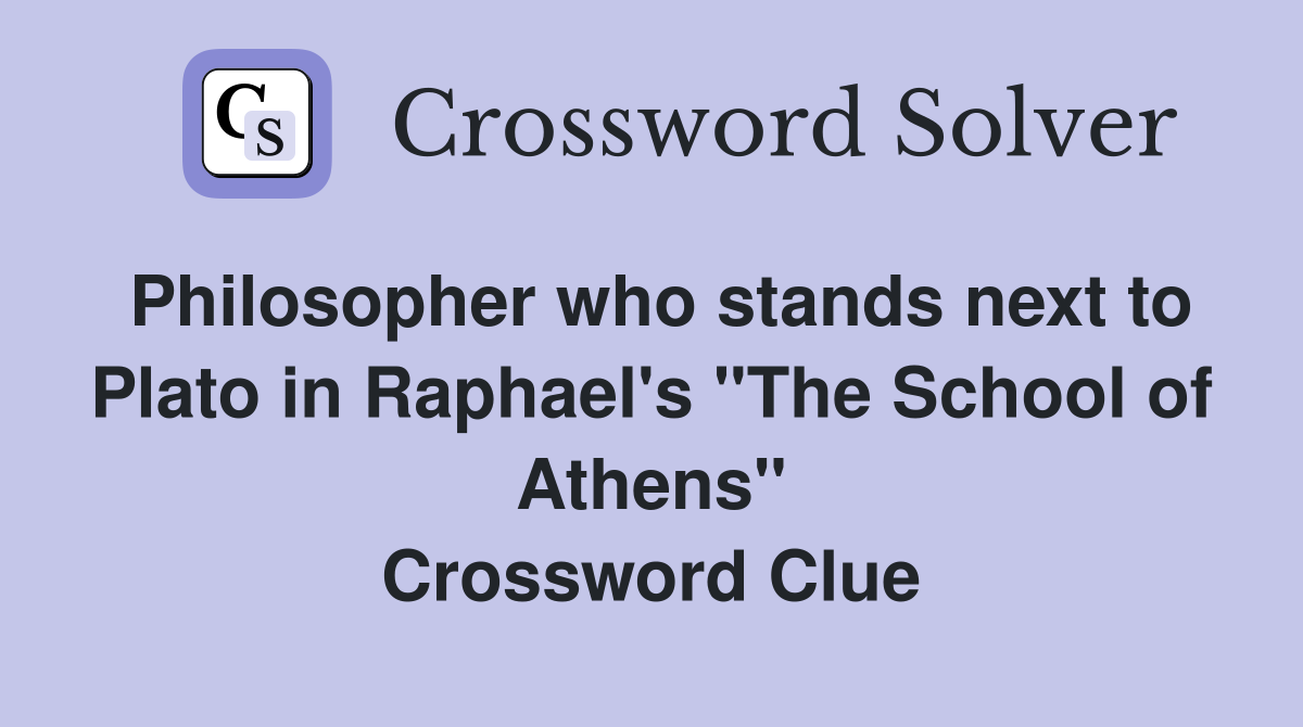 Philosopher who stands next to Plato in Raphael's "The School of Athens" Crossword Clue