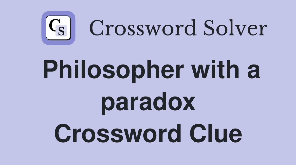 Philosopher with a paradox Crossword Clue