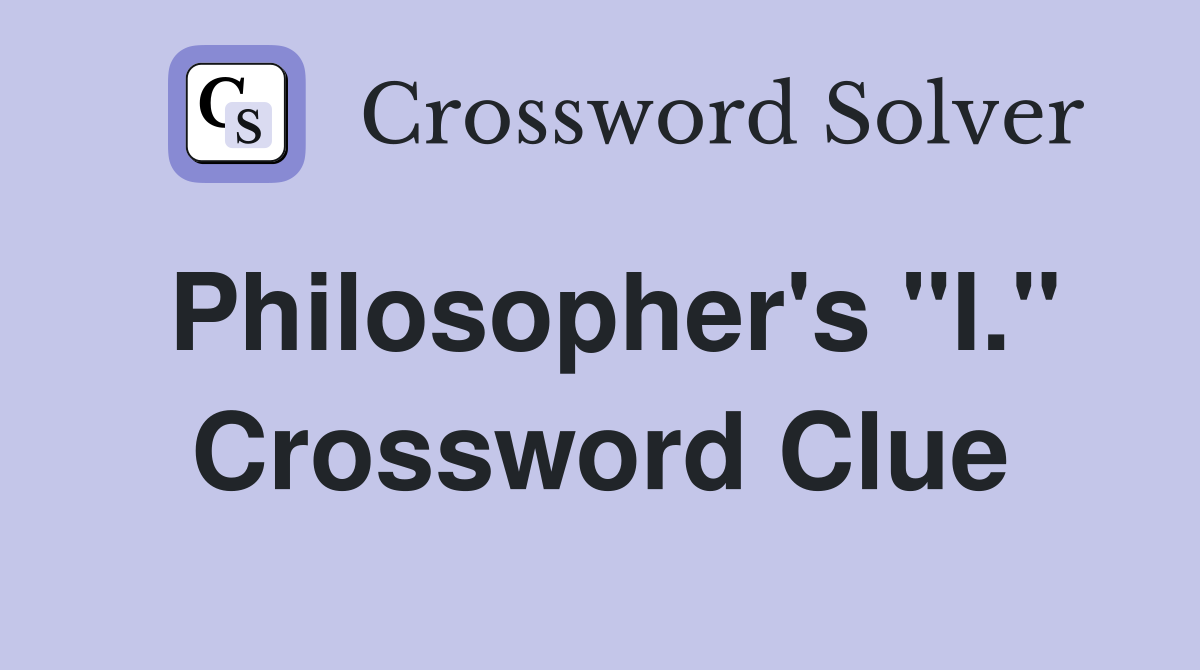Philosopher's "I." Crossword Clue