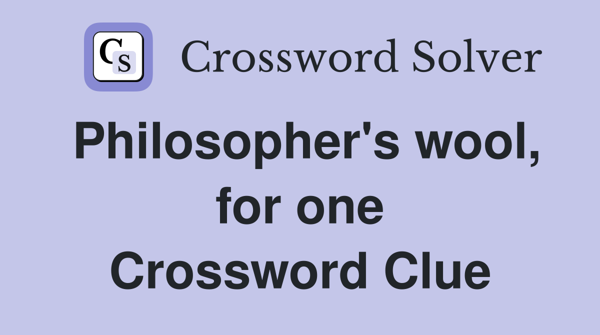 Philosopher's wool, for one Crossword Clue