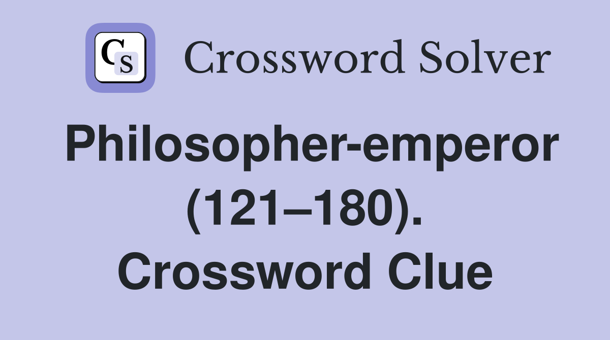 Philosopher-emperor (121–180). Crossword Clue