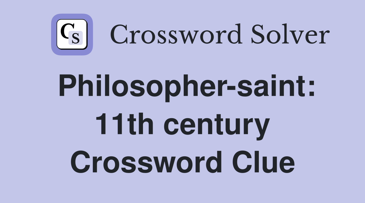 Philosopher-saint: 11th century Crossword Clue