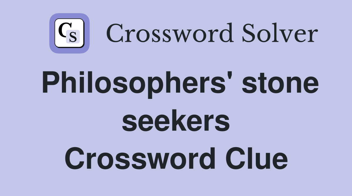 Philosophers' stone seekers Crossword Clue