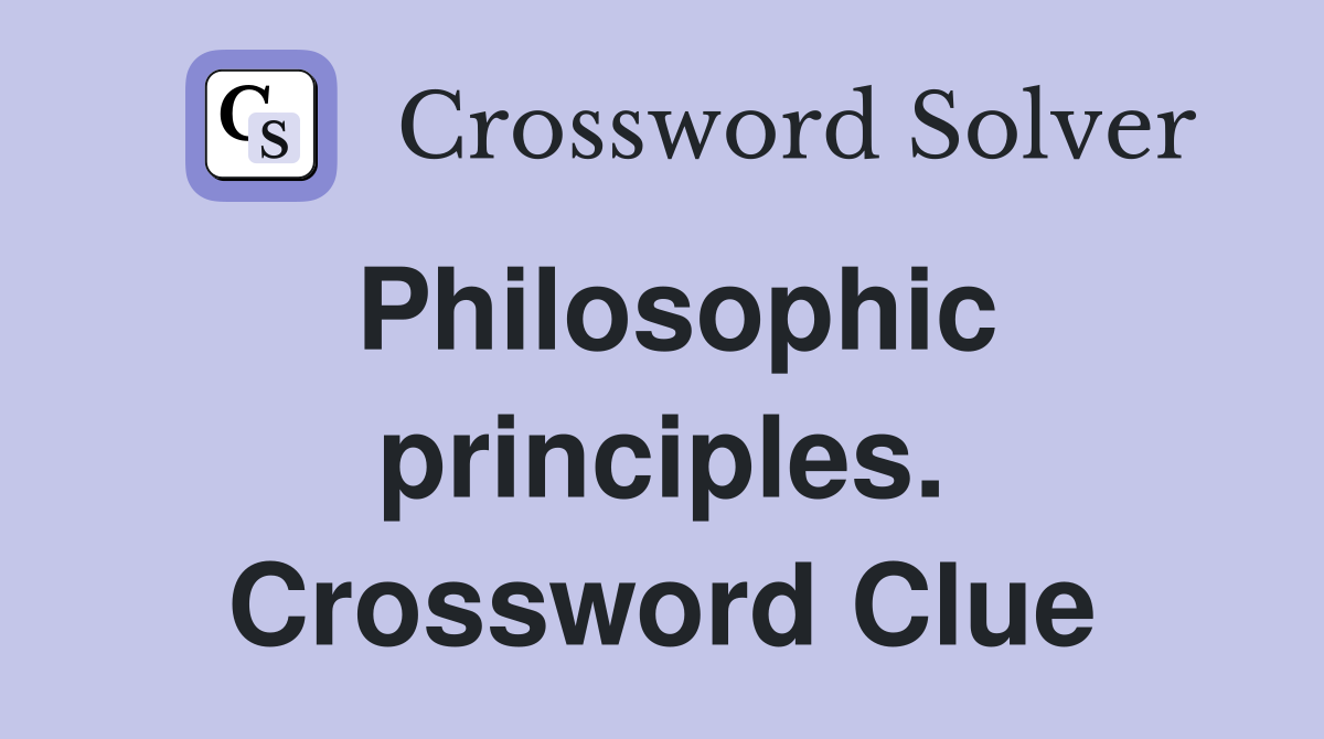 Philosophic principles. Crossword Clue