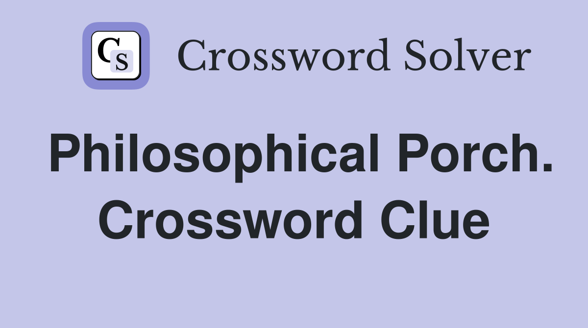 Philosophical Porch. Crossword Clue