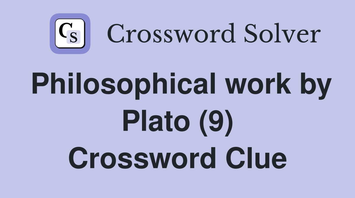Philosophical work by Plato (9) Crossword Clue