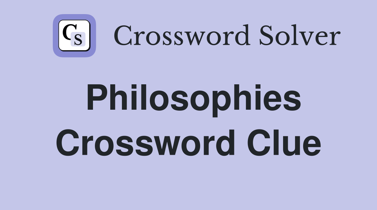 Philosophies Crossword Clue