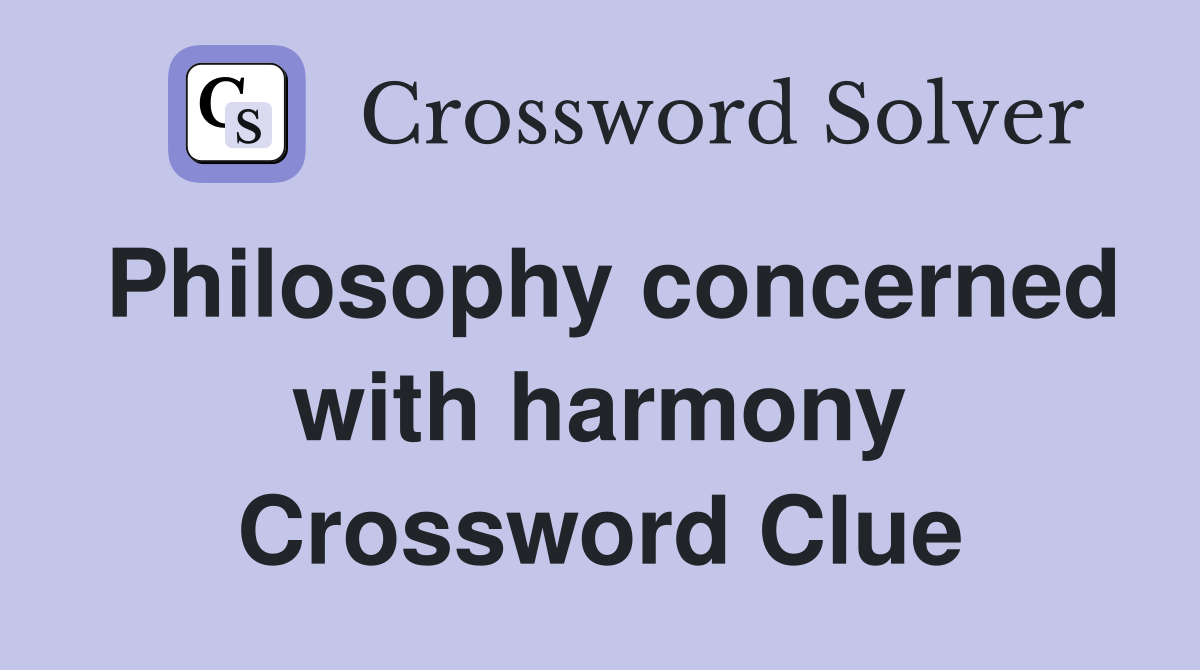 Philosophy concerned with harmony Crossword Clue