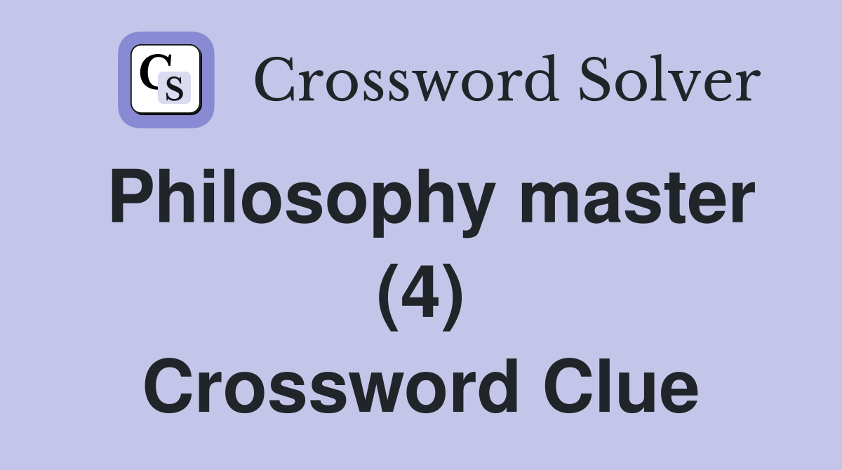 Philosophy master (4) Crossword Clue