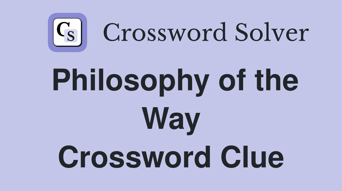 Philosophy of the Way Crossword Clue